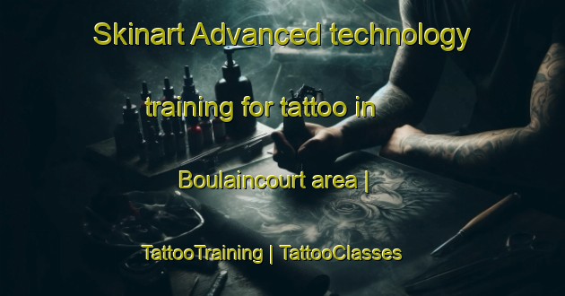 Skinart Advanced technology training for tattoo in Boulaincourt area | TattooTraining | TattooClasses | SkinartTraining-France